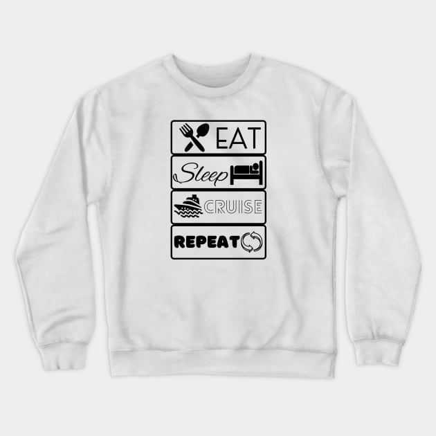 Eat Sleep Cruise Repeat Crewneck Sweatshirt by TravelTeezShop